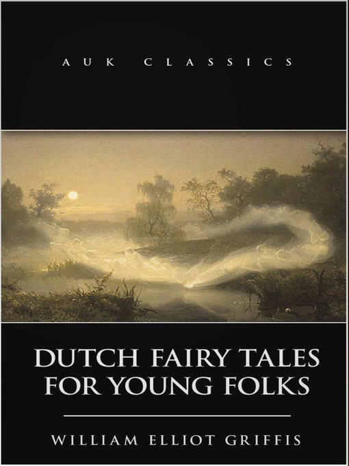 Title details for Dutch Fairy Tales for Young Folks by William Elliot Griffis - Available